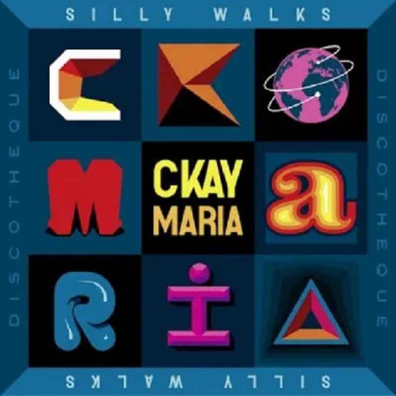 CKay ft Silly Walks Discotheque - Maria Mp3 Download
